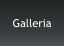 Galleria